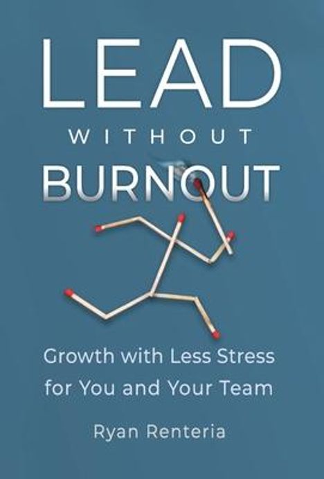 Ryan Renteria: Lead without Burnout, Buch