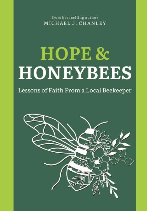 Michael J Chanley: Hope &amp; Honeybees, Buch