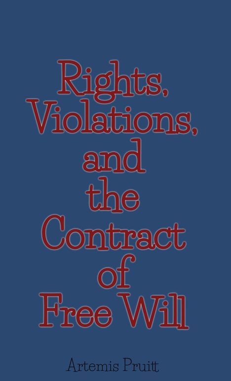 Artemis Pruitt: Rights, Violations, and the Contract of Free Will, Buch