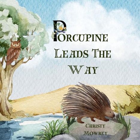 Christy Mowrey: Porcupine Leads The Way, Buch