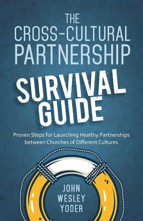 John Wesley Yoder: The Cross-Cultural Partnership Survival Guide, Buch