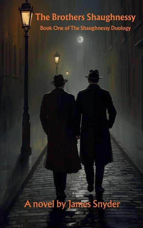 "The Brothers Shaughnessy", "Book One of The Shaughnessy Duology", "A novel by James Snyder". Zwei Männer im Mantel bei Nacht.