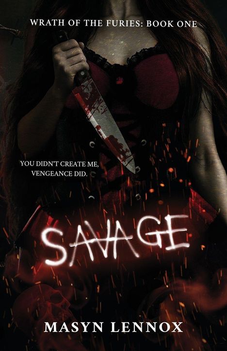 „Wrath of the Furies: Book One“, „You didn't create me, vengeance did“, „SAVAGE“, „Masyn Lennox“. Dunkles, dramatisches Cover mit Messer.
