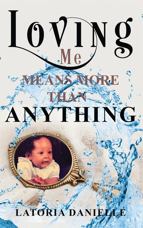 Latoria Danielle: Loving Me Means More Than Anything, Buch