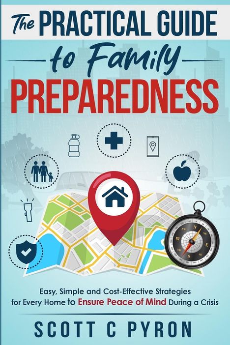 Scott C Pyron: The Practical Guide to Family Preparedness, Buch