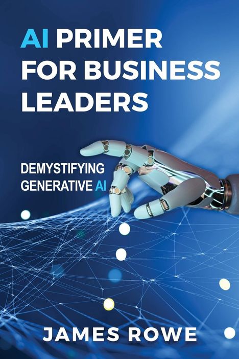 James Rowe: AI Primer For Business Leaders, Buch