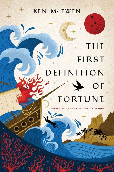 Text: "Ken McEwen, The First Definition of Fortune, Book One of the Cordoned Kingdom." Illustration: Schiff, Wellen, Insel.