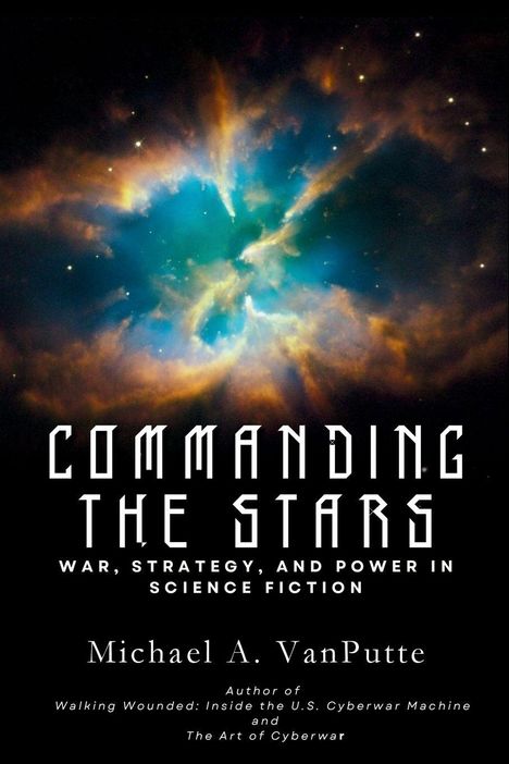 Buchtitel "Commanding the Stars" von Michael A. VanPutte, mit Weltraumnebel im Hintergrund.