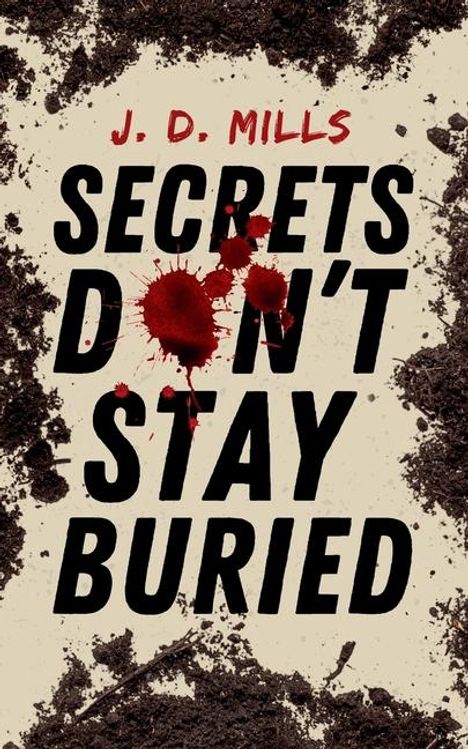 J D Mills: Secrets Don't Stay Buried, Buch