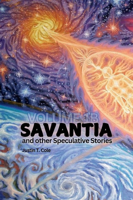 Justin T Cole: Savantia and Other Speculative Stories - B, Buch