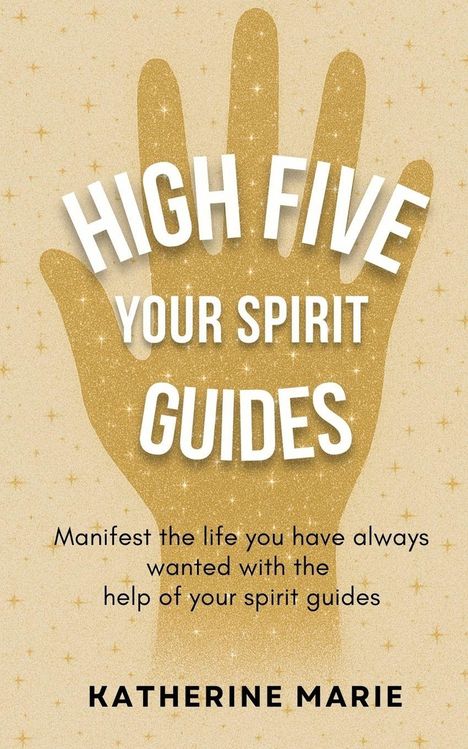 "High Five Your Spirit Guides" in großen Buchstaben. Illustration einer goldenen Hand auf einem sternenübersäten Hintergrund.