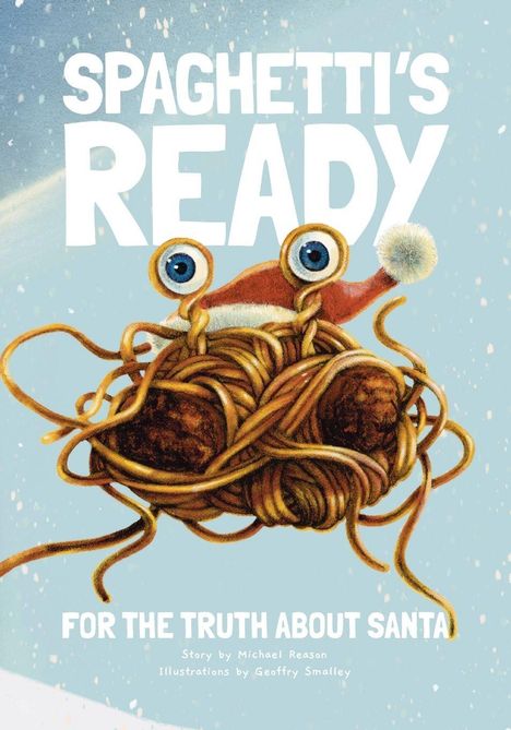 Text: "SPAGHETTI'S READY FOR THE TRUTH ABOUT SANTA" – Illustration: Ein Nudelhaufen mit Augen und Weihnachtsmütze.