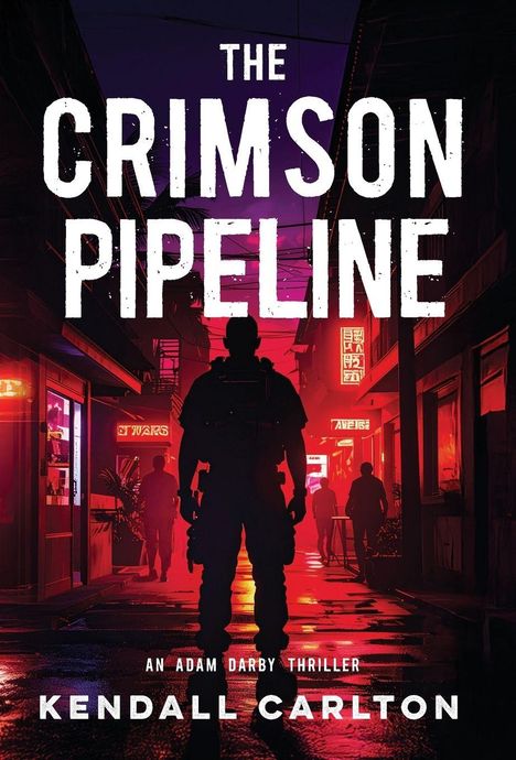 "The Crimson Pipeline" steht oben, darunter "An Adam Darby Thriller" und "Kendall Carlton". Silhouette eines Mannes in einer rot beleuchteten Gasse.