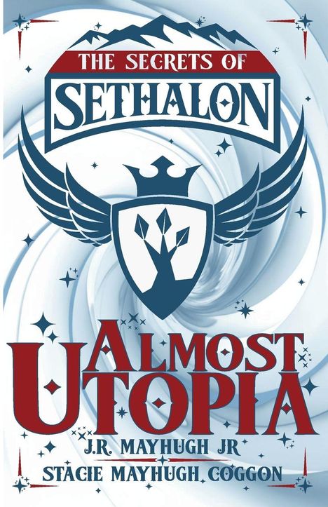 „The Secrets of Sethalon“, „Almost Utopia“, Autoren: J.R. Mayhugh Jr., Stacie Mayhugh Coggon. Schild mit Flügeln.