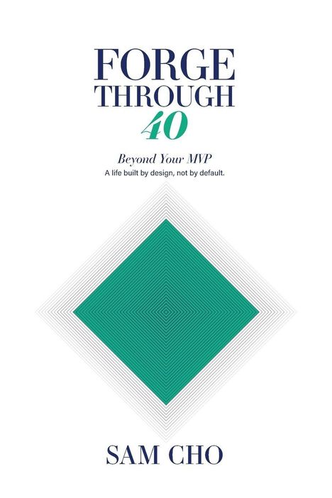 "FORGE THROUGH 40. Beyond Your MVP. A life built by design, not by default." Grünes geometrisches Muster darunter.