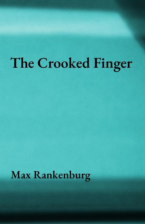 Max Rankenburg: The Crooked Finger, Buch