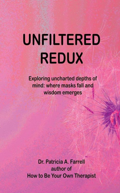 "UNFILTERED REDUX" steht zentriert. Rosa Hintergrund mit Pusteblume. Autorin: Dr. Patricia A. Farrell.