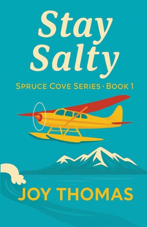 Text: "Stay Salty", "Spruce Cove Series · Book 1", "Joy Thomas". Illustration eines Wasserflugzeugs vor Bergkulisse.