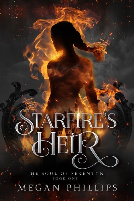 "STARFIRE'S HEIR" und "THE SOUL OF SERENTYN BOOK ONE" von Megan Phillips. Silhouette einer Frau vor Flammen.