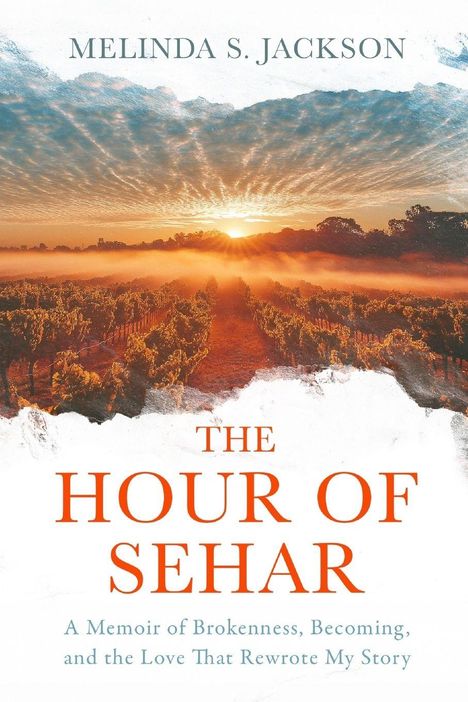 Text: "Melinda S. Jackson. The Hour of Sehar. A Memoir of Brokenness, Becoming, and the Love That Rewrote My Story." 

Darunter Weinberge im Morgendunst.