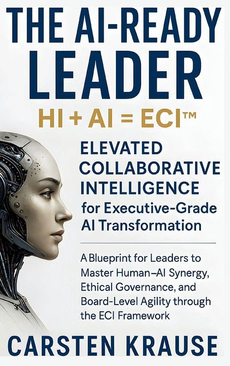 "The AI-Ready Leader: HI + AI = ECI™. Elevated Collaborative Intelligence for Executive-Grade AI Transformation." Links ein Cyborg-Gesicht.