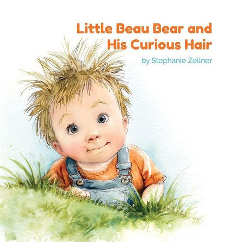 „Little Beau Bear and His Curious Hair“ von Stephanie Zellner. Illustration eines Kindes mit wuscheligem Haar.
