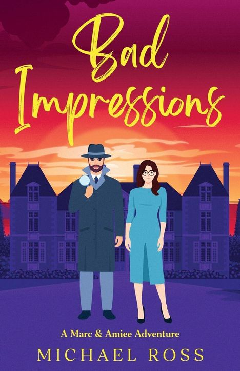 „Bad Impressions“, „A Marc & Amiee Adventure“, Michael Ross. Illustration: Mann mit Hut, Frau vor Herrenhaus bei Sonnenuntergang.