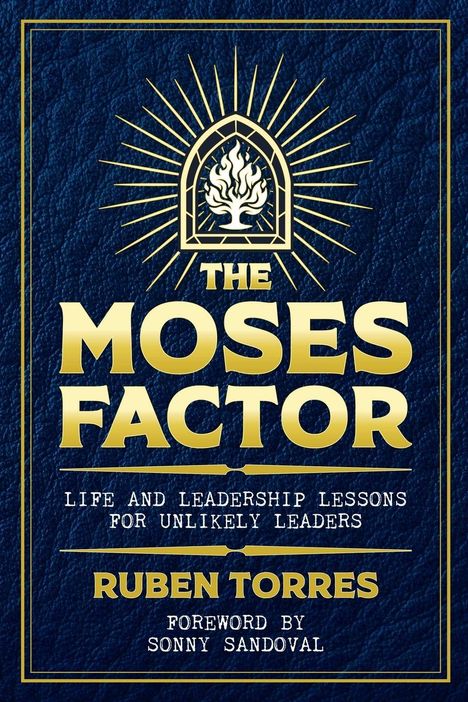„The Moses Factor: Life and Leadership Lessons for Unlikely Leaders“, von Ruben Torres, Vorwort Sonny Sandoval. Oben ein brennender Busch in einem Torbogen.