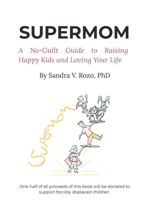 "SUPERMOМ: A No-Guilt Guide to Raising Happy Kids and Loving Your Life by Sandra V. Rozo, PhD" steht oben. Darunter eine Illustration mit einer Frau, die mehrere Kinder und Tiere balanciert.