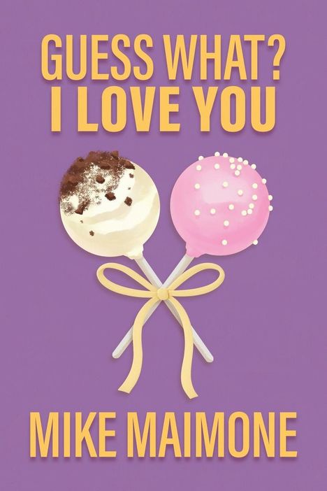 Text: "Guess What? I Love You. Mike Maimone." Zwei verzierte Cake Pops mit Schleife auf lila Hintergrund.