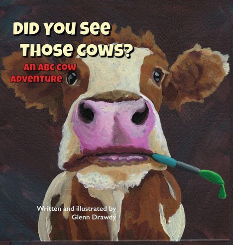 „Did You See Those Cows? An ABC Cow Adventure“. Gemälde einer Kuh mit Pinsel im Maul.