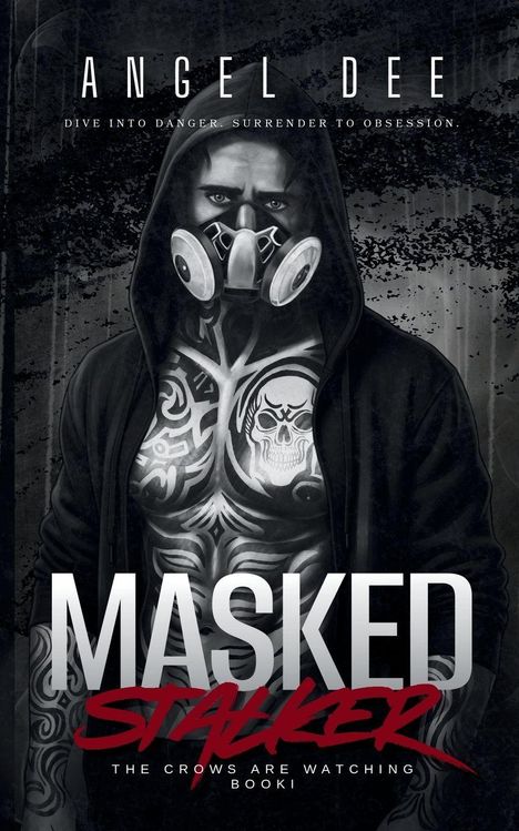 "ANGEL DEE. DIVE INTO DANGER. MASKED STALKER. THE CROWS ARE WATCHING." Dunkles, bedrohliches Cover, tätowierter Mann.