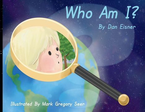 Text: "Who Am I? By Dan Eisner. Illustrated By Mark Gregory Seer." Illustration mit Lupe über Erde, Gesicht eines Kindes sichtbar.