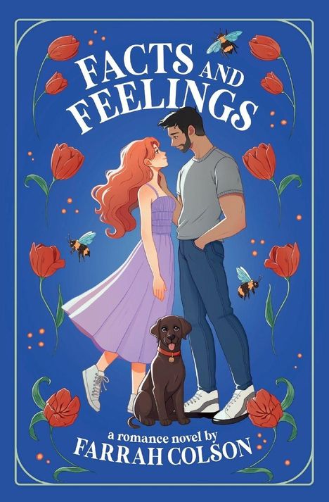 „FACTS AND FEELINGS, a romance novel by FARRAH COLSON.“ Illustration: Paar mit Hund, Blumen, Bienen.