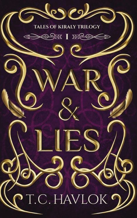 „TALES OF KIRALY TRILOGY I“ steht oben. Darunter „WAR & LIES“. Verziert mit goldenen, geschwungenen Mustern.