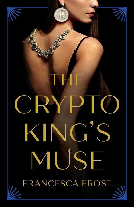 Text: "THE CRYPTO KING'S MUSE" und "FRANCESCA FROST". Frau mit Bitcoin-Ohrring und eleganter Halskette.
