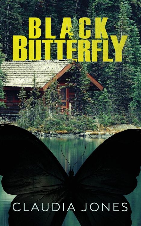 "BLACK BUTTERFLY" und "CLAUDIA JONES" in großen Buchstaben. Eine Hütte im Wald mit einem See und einem schwarzen Schmetterling.