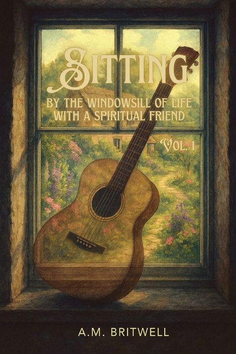 Titel: "Sitting by the Windowsill of Life with a Spiritual Friend Vol. 1". Illustration: Gitarre vor einem blühenden Gartenfenster.