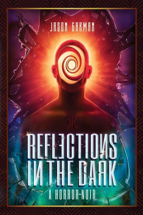 „Jason Garman“, „Reflections in the Dark“, „A Horror-Noir“. Illustration: Mensch mit Spirale statt Gesicht, Glasbruch.