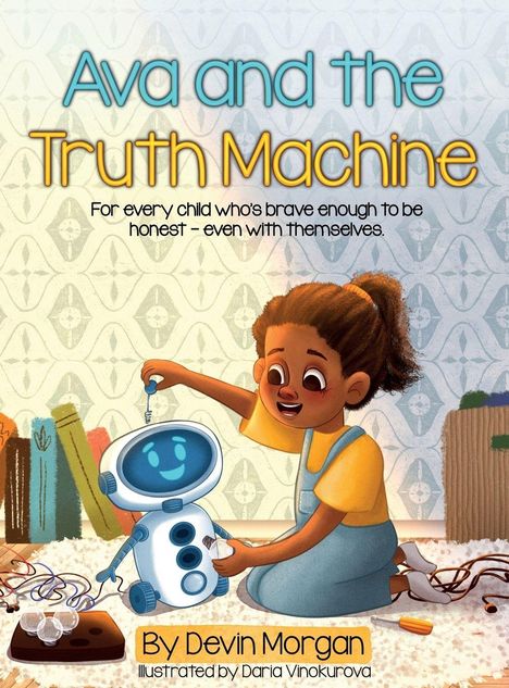 "Ava and the Truth Machine" - Ein Kind repariert freudig einen Roboter. Im Hintergrund Bücher und verspieltes Muster.