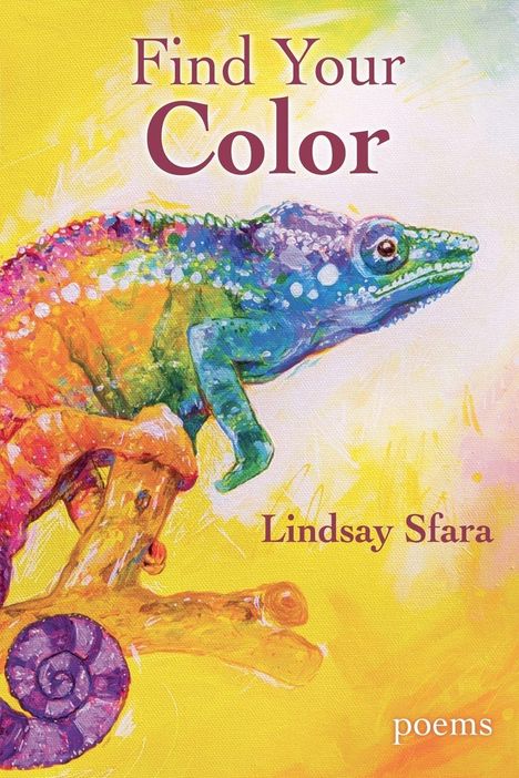„Find Your Color“, „Lindsay Sfara“, „poems“. Ein buntes Chamäleon auf gelbem Hintergrund, gemalt.