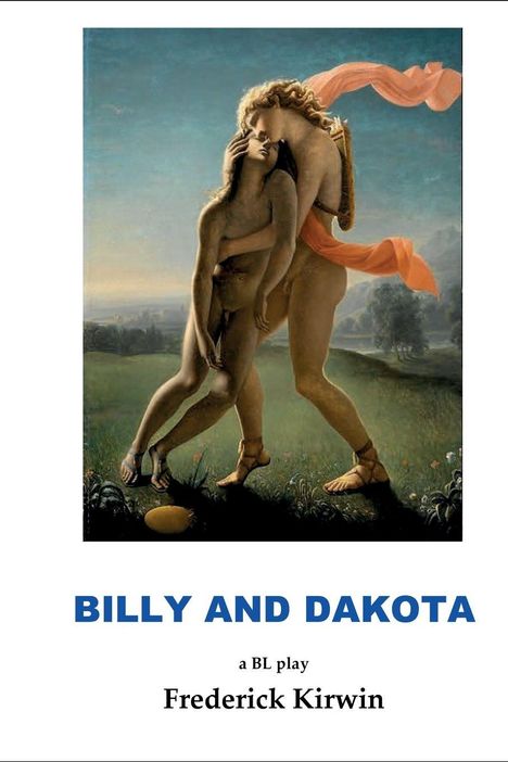 Text: "BILLY AND DAKOTA", "a BL play", "Frederick Kirwin". Illustration: Zwei umarmende Figuren in Landschaft.