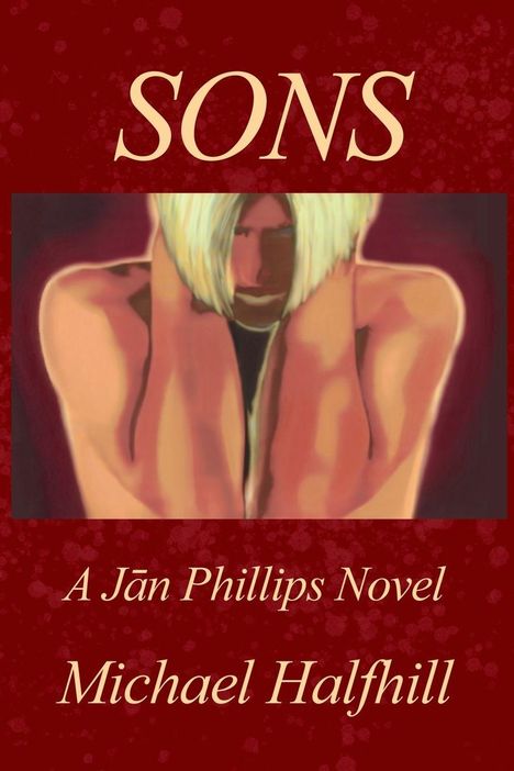 "Sons" oben, "A Jān Phillips Novel" und "Michael Halfhill" unten. Illustration: Gestaltene Person mit blondem Haar.