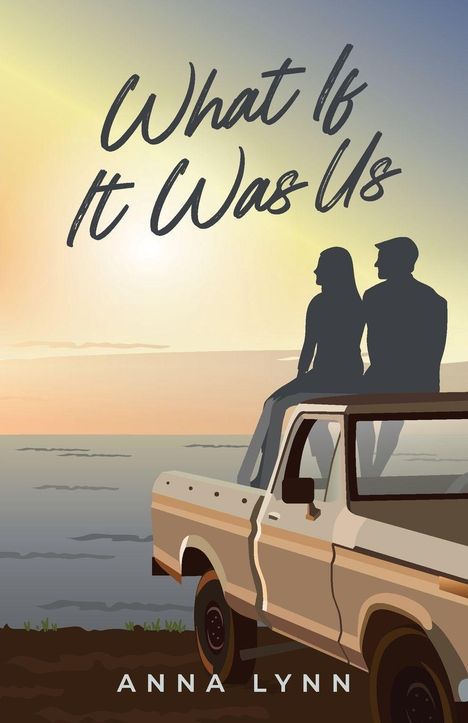 Text: "What If It Was Us" und "ANNA LYNN". Illustration: Sonnenuntergang, zwei Silhouetten sitzen auf einem Auto.