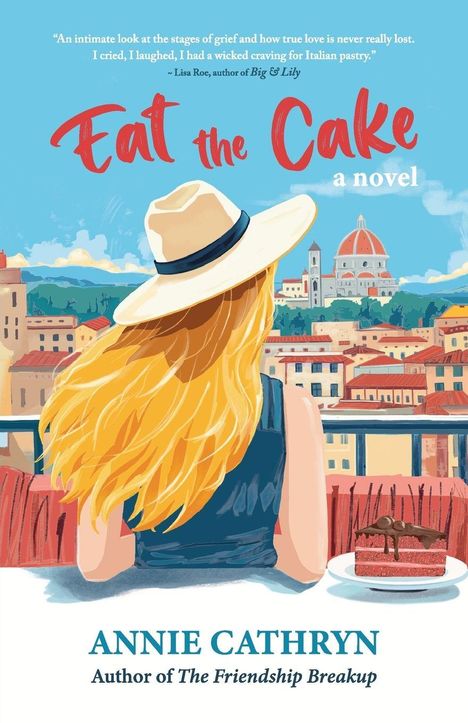 „Eat the Cake, a novel“ von Annie Cathryn. Illustration: Frau mit Hut blickt auf florentinische Stadtlandschaft.