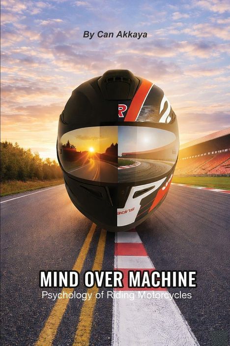 „By Can Akkaya. MIND OVER MACHINE. Psychology of Riding Motorcycles.“ Ein Helm auf Straße bei Sonnenuntergang.