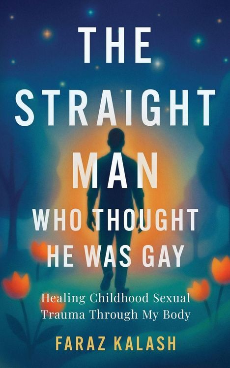 Text: „The Straight Man Who Thought He Was Gay“ und „Healing Childhood Sexual Trauma Through My Body“. Autor: Faraz Kalash. Ein Mensch steht in einer Landschaft mit Blumen.