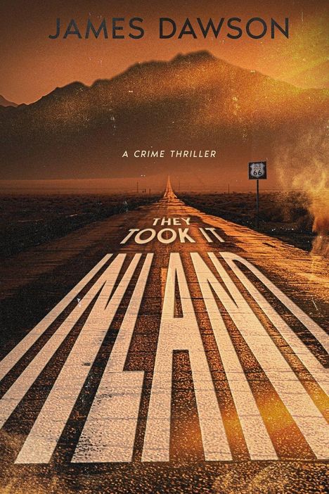 "James Dawson, A Crime Thriller, They Took It Inland." Eine lange Straße führt in die Berge, Route 66 Schild rechts.