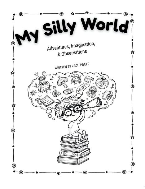 "My Silly World", "Adventures, Imagination, & Observations", "Written by Zach Pratt". Kind auf Bücherstapel träumt.