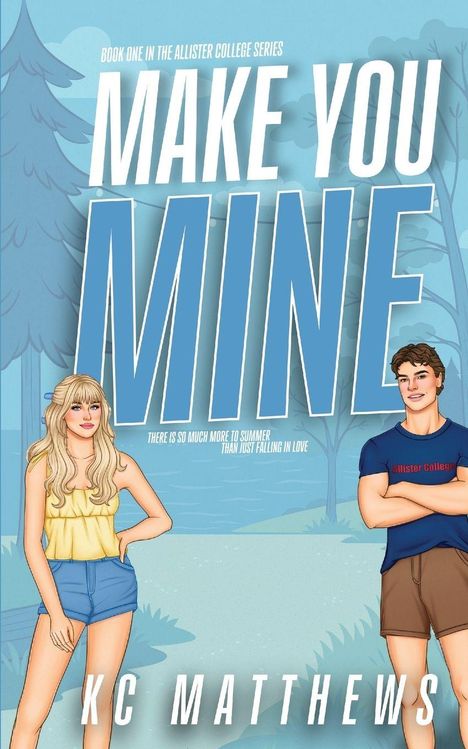 Titel: "MAKE YOU MINE". Kleine Schrift: "Book one in the Allister College series". Zwei gezeichnete junge Menschen.
